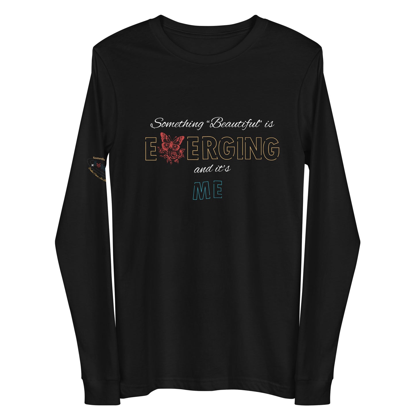 Something "Beautiful" is Emerging Unisex Long Sleeve Tee