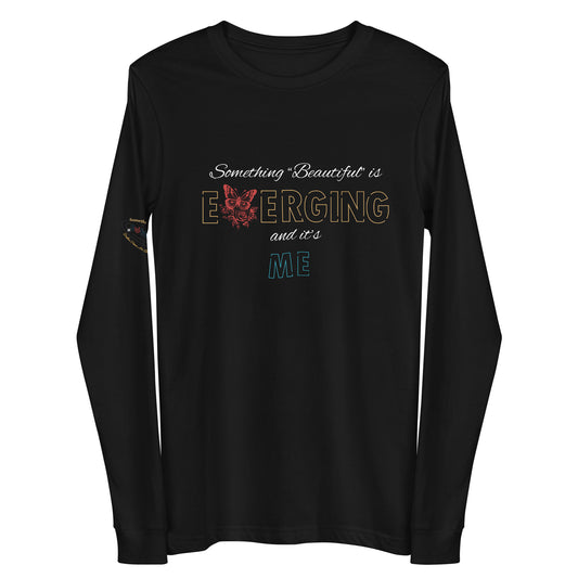 Something "Beautiful" is Emerging Unisex Long Sleeve Tee